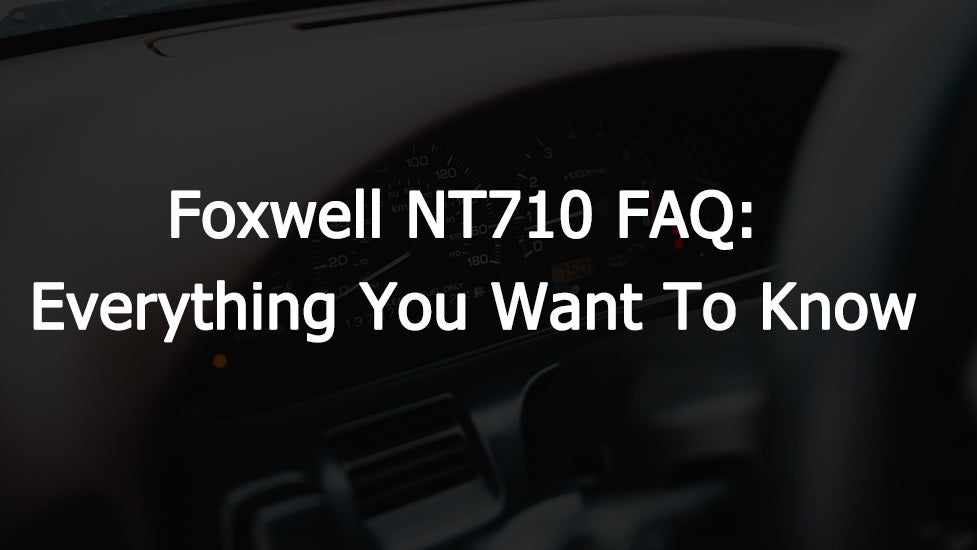 Foxwell NT710 FAQ: Everything You Want To Know