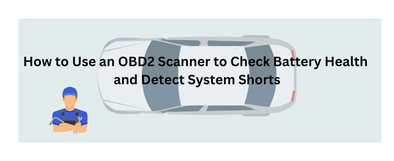 How to Use an OBD2 Scanner to Check Battery Health and Detect System Shorts | Foxwell