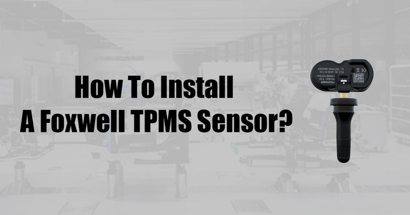 How To Install  A Foxwell TPMS Sensor?