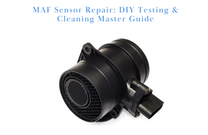 MAF Sensor Repair: DIY Testing & Cleaning Master Guide