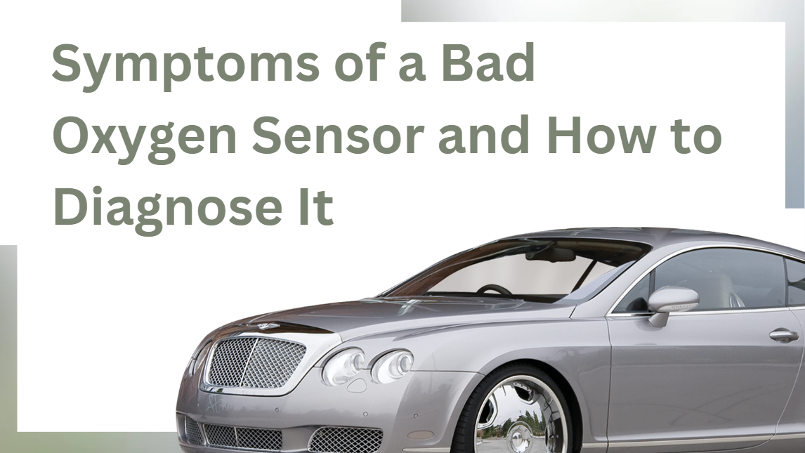 Symptoms of a Bad Oxygen Sensor and How to Diagnose It