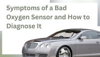 Symptoms of a Bad Oxygen Sensor and How to Diagnose It