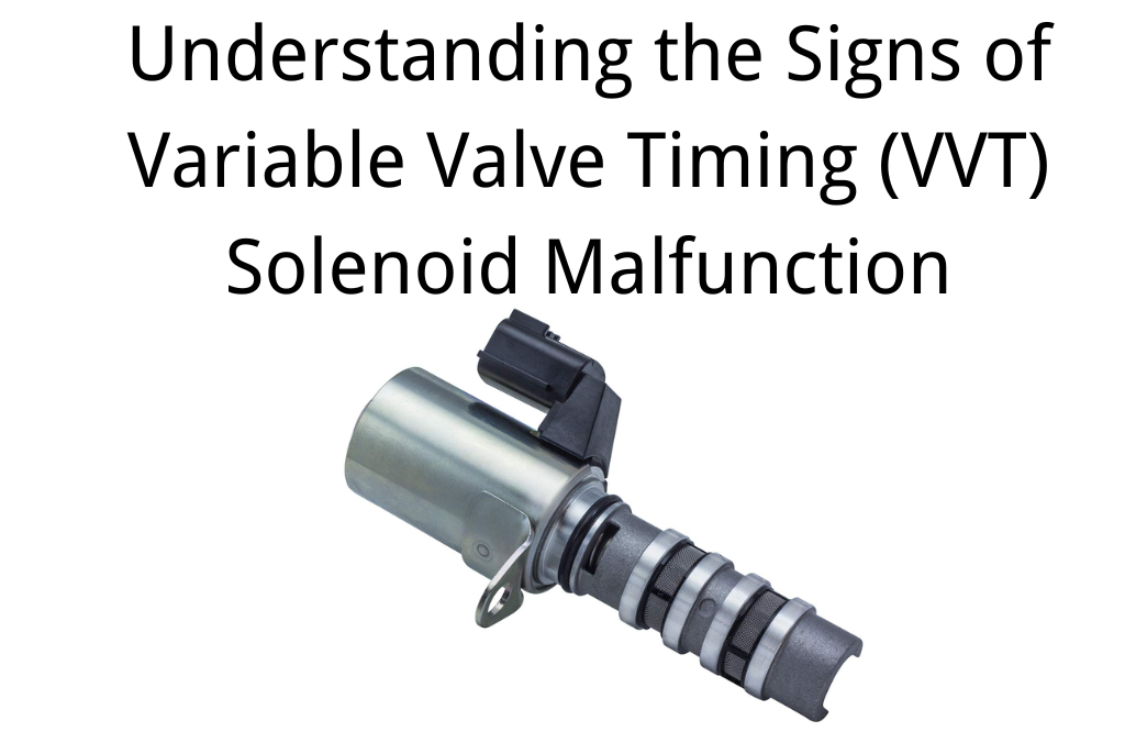 Vvt Reference Position Is Your VVT Solenoid Acting Up? Common Indicators to Watch For