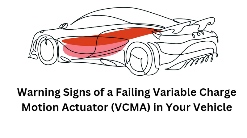 Warning Signs of a Failing Variable Charge Motion Actuator (VCMA) in Your Vehicle